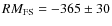 $RM_{\rm FS} = -365\pm30$