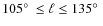 $105\hbox{$^\circ$ }\leq \ell \leq 135\hbox{$^\circ$ }$