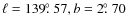 $\ell = 139\hbox{$.\!\!^\circ$ }57, b = 2\hbox{$.\!\!^\circ$ }70$
