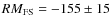 $RM_{\rm FS} = -155\pm 15$
