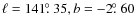 $\ell = 141\hbox{$.\!\!^\circ$ }35, b = -2\hbox{$.\!\!^\circ$ }60$
