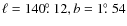 $\ell = 140\hbox{$.\!\!^\circ$ }12, b = 1\hbox{$.\!\!^\circ$ }54$