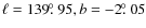 $\ell = 139\hbox{$.\!\!^\circ$ }95, b = -2\hbox{$.\!\!^\circ$ }05$