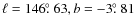 $\ell = 146\hbox{$.\!\!^\circ$ }63, b = -3\hbox{$.\!\!^\circ$ }81$