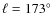 $\ell =173 \hbox {$^\circ $ }$