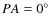 $PA = 0\hbox{$^\circ$ }$