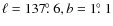 $\ell = 137\hbox{$.\!\!^\circ$ }6, b = 1\hbox{$.\!\!^\circ$ }1$