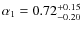 $\alpha_1=0.72^{+0.15}_{-0.20}$