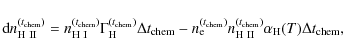 \begin{displaymath}
\mbox{d}n_{ {\rm H~II} }^{(t_{{\rm chem}})} = n_{{\rm H~I}}...
...^{(t_{{\rm chem}})} \alpha_{{\rm H}}(T) \Delta t_{{\rm chem}},
\end{displaymath}