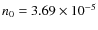 $n_{0} = 3.69 \times 10^{-5}$
