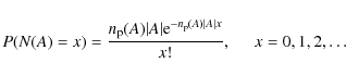 \begin{displaymath}P( N(A) = x ) = \frac{n_{\rm p}(A) \vert A \vert {\rm e}^{-n_{\rm p}(A) \vert A \vert x}}{x!}, \; \; \; \; \; x=0,1,2,\ldots
\end{displaymath}
