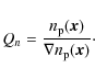 \begin{displaymath}Q_{n} = \frac{n_{\rm p}(\vec{x})}{\nabla n_{\rm p}(\vec{x})}\cdot
\end{displaymath}