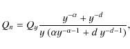 \begin{displaymath}Q_{n} = Q_{y} \frac{ y^{-\alpha} + y^{-d}}{ y ~ (\alpha y^{-\alpha - 1} + d ~ y^{-d - 1} )},
\end{displaymath}