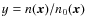 $y = n(\vec{x})/n_{0}(\vec{x})$