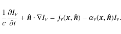 \begin{displaymath}
\frac{1}{c} \frac{\partial I_{\nu} }{ \partial t} + \vec{\h...
... \vec{\hat{n}}) - \alpha_{\nu}(\vec{x}, \vec{\hat{n}})I_{\nu}.
\end{displaymath}