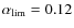 $\alpha _{\rm lim}=0.12$