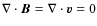 $ \nabla \cdot \vec{B} = \nabla \cdot \vec{v} = 0 $