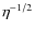 $ \eta ^ {-1/2} $
