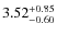 $\rm {3.52}_{-0.60}^{+0.85}$