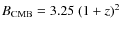 $B_{\rm CMB}=3.25~(1+z)^2$