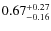 $\rm {0.67}_{-0.16}^{+0.27}$