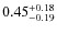 $\rm {0.45}_{-0.19}^{+0.18}$