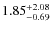 $\rm {1.85}_{-0.69}^{+2.08}$