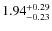 $\rm {1.94}_{-0.23}^{+0.29}$