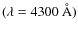 $(\lambda=4300~{\rm\AA})$