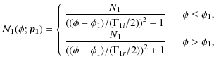 $\displaystyle {\cal{N}}_1(\phi;\vec{p_1})= \left\{ \begin{array}{lcr}
\displays...
...hi_1)/(\Gamma_{1r}/2)\right)^2+1} & \ \ & \phi > \phi_1, \\
\end{array}\right.$