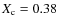 $X_{\rm c}=0.38$