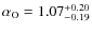$\alpha_{\rm O}
= 1.07^{+0.20}_{-0.19}$