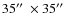 $35\hbox{$^{\prime\prime}$ }\times 35\hbox{$^{\prime\prime}$ }$