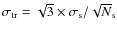 $\sigma_{\rm tr}=\sqrt 3 \times \sigma_{\rm s} / \sqrt N_{\rm s}$