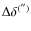$\Delta \delta^{('')}$