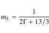 \begin{displaymath}%
m_L = \frac{1}{2\Gamma + 13/3}
\end{displaymath}