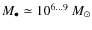 $M_{\bullet}\simeq10^{6...9}~M_{\odot}$