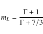 \begin{displaymath}%
m_L = \frac{\Gamma + 1}{\Gamma + 7/3}
\end{displaymath}