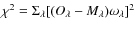 $\chi^{2}=\Sigma_{\lambda}[(O_{\lambda}-M_{\lambda})\omega_{\lambda}]^{2}$