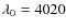 $\lambda_{0}=4020$
