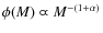 $\phi(M) \varpropto M^{-(1+\alpha)}$