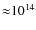 ${\approx}10^{14}$