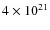 $4 \times 10^{21}$