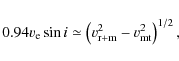 \begin{displaymath}0.94 v_{\rm e} \sin i \simeq \left(v_{\rm r+m}^{2} - v_{\rm mt}^{2}\right)^{1/2},
\end{displaymath}