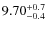 $\rm 9.70^{+0.7}_{-0.4}$