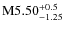 $\rm M5.50^{+0.5}_{-1.25}$
