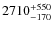 $\rm 2710^{+550}_{-170}$