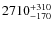 $\rm 2710^{+310}_{-170}$