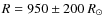 $R=950\pm200~R_\odot$