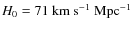 $H_{0}=71~{\rm km}~{\rm s}^{-1}~{\rm Mpc}^{-1}$